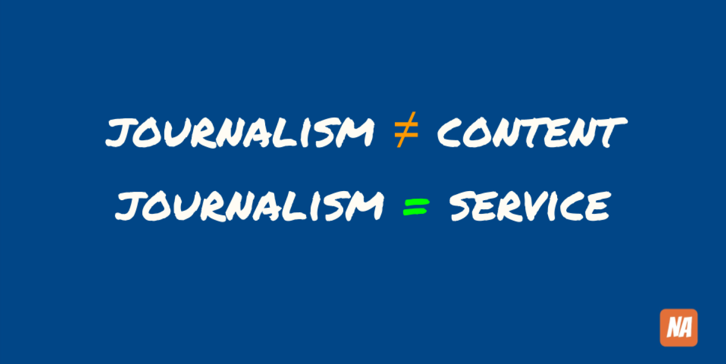 Journalism does not equal content, it equals service